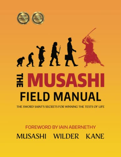 The Musashi Field Manual: The Sword Saint's Secrets for Winning the Tests of Life von Stickman Publications, Inc.